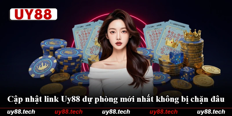 Cập nhật link Uy88 dự phòng mới nhất không bị chặn đâu Cập nhật link Uy88 dự phòng mới nhất không bị chặn đâu