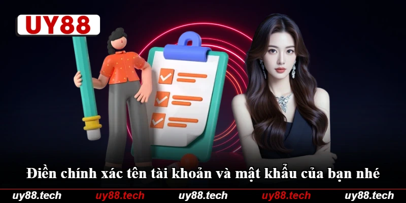Điền chính xác tên tài khoản và mật khẩu của bạn nhé