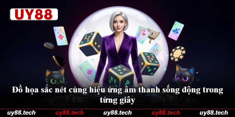 Đồ họa sắc nét cùng hiệu ứng âm thanh sống động trong từng giây