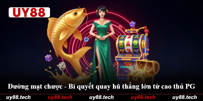 Đường Mạt Chược - Bí Quyết Quay Hũ Thắng Lớn Từ Cao Thủ PG