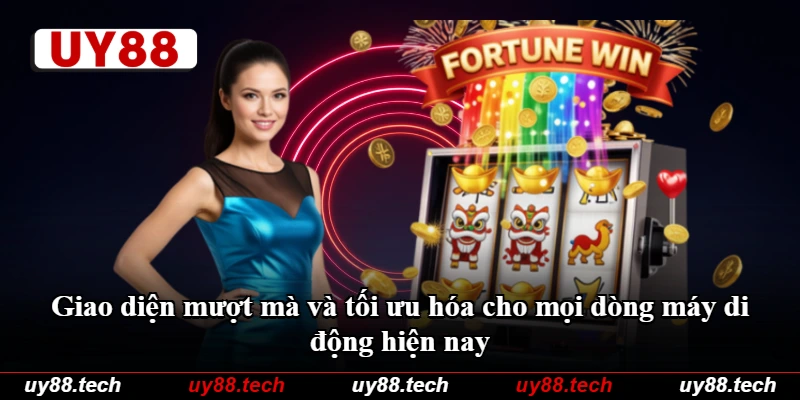 Giao diện mượt mà và tối ưu hóa cho mọi dòng máy di động hiện nay