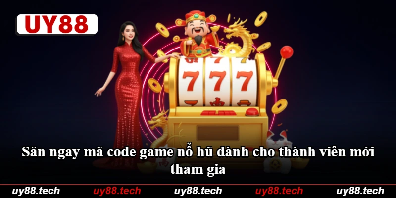 Săn ngay mã code game nổ hũ dành cho thành viên mới tham gia