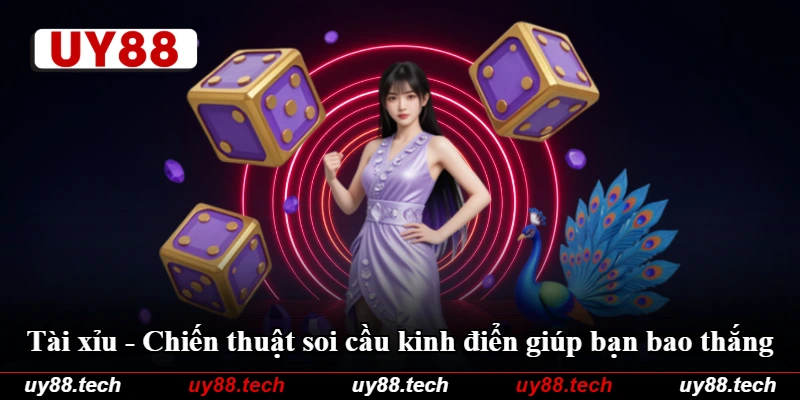 Tài Xỉu - Chiến Thuật Soi Cầu Kinh Điển Giúp Bạn Bao Thắng